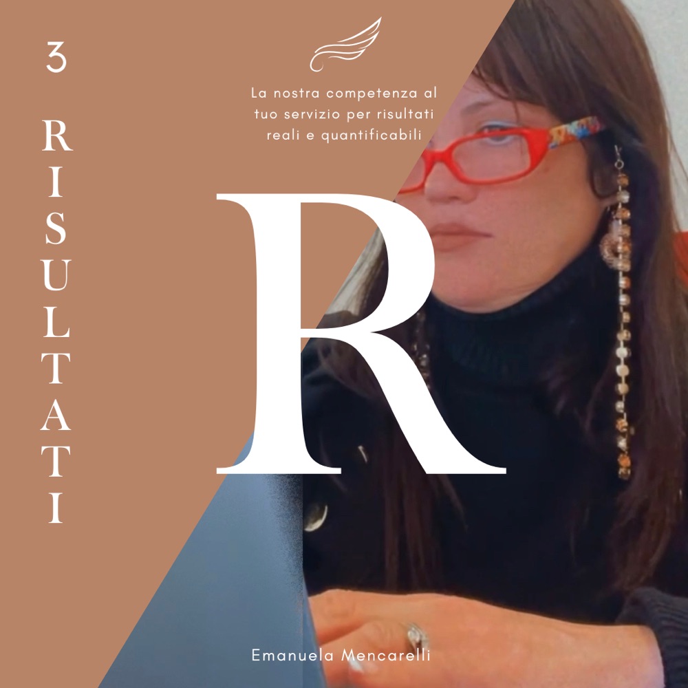 Emanuela Mencarelli — Risultati: la nostra competenza al tuo servizio per risultati reali e quantificabili